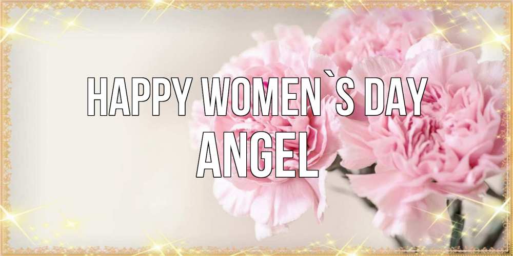 Greetings card с именем, Angel happy women`s day открытка с розовыми цветами в рамочке с подписью на 8 марта Greetings with text for free download 